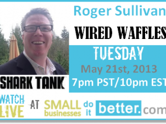 Roger Sullivan, Wired Waffles, on Small Businesses Do It Better